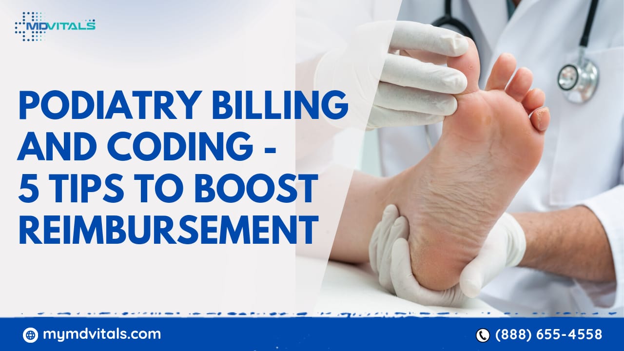 Podiatry Billing And Coding 5 Tips To Boost Reimbursement